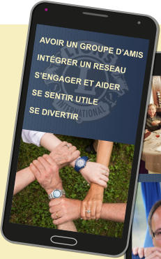 AVOIR UN GROUPE D’AMIS  INTÉGRER UN RESEAU  S’ENGAGER ET AIDER  SE SENTIR UTILE  SE DIVERTIR