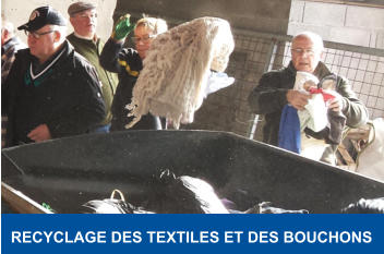 RECYCLAGE DES TEXTILES ET DES BOUCHONS