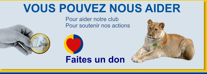 Pour aider notre club Pour soutenir nos actions VOUS POUVEZ NOUS AIDER Faites un don